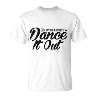 When In Doubt Dance It Out Dance Mom T-Shirt | Mazezy