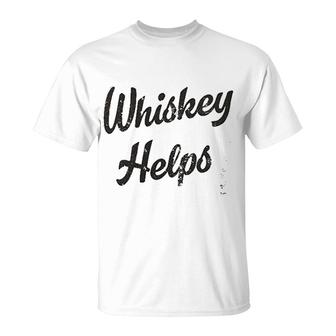 Whiskey Helps T-Shirt | Mazezy