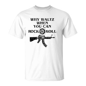 Why Waltz When You Can Rock And Roll T-Shirt | Mazezy