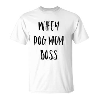 Wifey Dog Mom Boss Mother's Day Gift T-Shirt | Mazezy