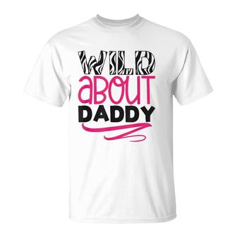 Wild About Daddy Funny Daughter Love Gift T-Shirt | Mazezy