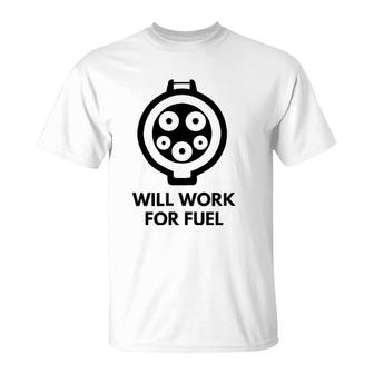 Will Work For Fuel - J1772 Ev Electric Car Charging T-Shirt | Mazezy
