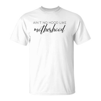 Womens Ain't No Hood Like Motherhood Mom Mom Mother Style T-Shirt | Mazezy