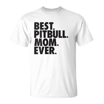 Womens Best Pitbull Mom Ever Pitbull Mom Dog Gift T-Shirt | Mazezy