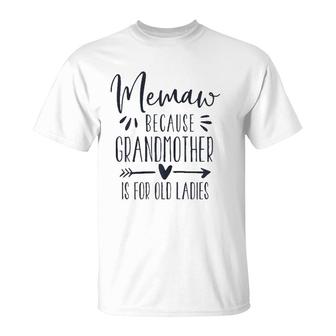 Womens Grandmother Is For Old Ladies - Cute Funny Memaw Grandma T-Shirt | Mazezy