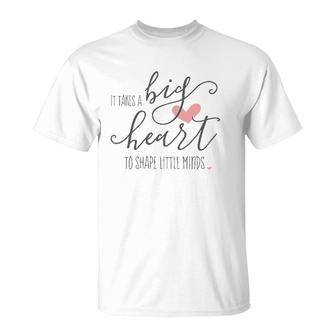 Womens It Takes A Big Heart To Shape Little Minds Teacher Gift T-Shirt | Mazezy
