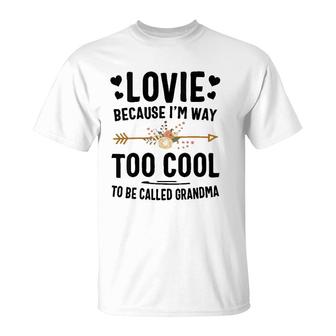Womens Lovie Because I'm Way Too Cool To Be Called Grandma T-Shirt | Mazezy