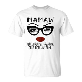 Womens Mamaw Like A Normal Grandma Only More Awesome Glasses Face T-Shirt | Mazezy