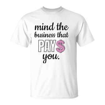 Womens Mind The Business That Pays You T-Shirt | Mazezy