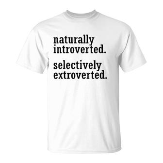Womens Naturally Introverted Selectively Extroverted T-Shirt | Mazezy