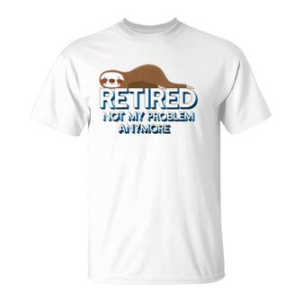 Womens Retired Not My Problem Anymore Funny Retirement Sloth Gift V-Neck T-Shirt | Mazezy