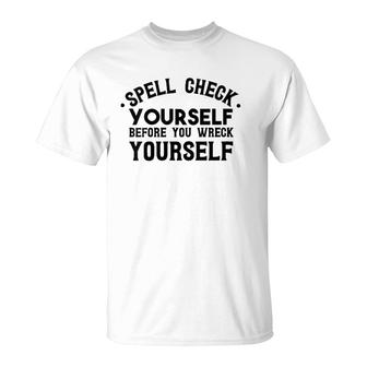 Womens Spell Check Yourself Before You Wreck Yourself V-Neck T-Shirt | Mazezy