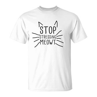 Womens Stop Stressing Meowt Funny Quote Cat Lover Humorous Cat Lady  T-Shirt