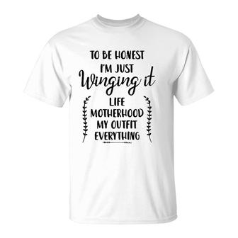 Womens To Be Honest I'm Just Winging It Life Motherhood My Outfit T-Shirt | Mazezy