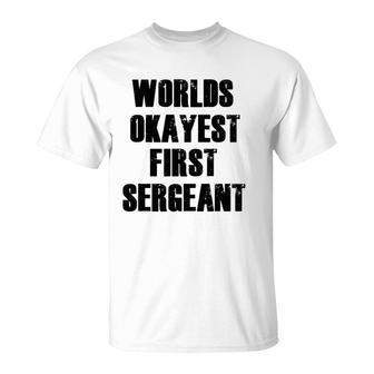 World's Okayest First Sergeant Funny Military T-Shirt | Mazezy