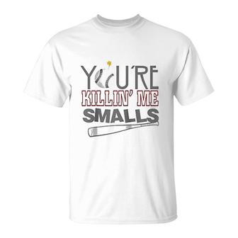 You Are Killin' Me Smalls Baseball T-Shirt | Mazezy