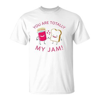 You Are Totally My Jam Funny Peanut Butter And Jelly Lovers T-Shirt | Mazezy