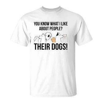 You Know What I Like About People Their Dogs Gift T-Shirt | Mazezy CA