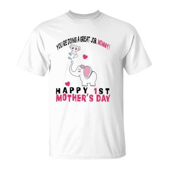 You're Doing A Great Job Mommy Happy 1St Mother's Day Onesie T-Shirt | Mazezy
