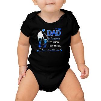 All I Want Is For My Dad In Heaven To Know How Much I Love & Miss Him Baby Onesie | Mazezy