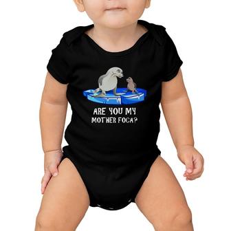Are You My Mother Foca -- Spanish Seal Mother And Baby Joke Baby Onesie | Mazezy