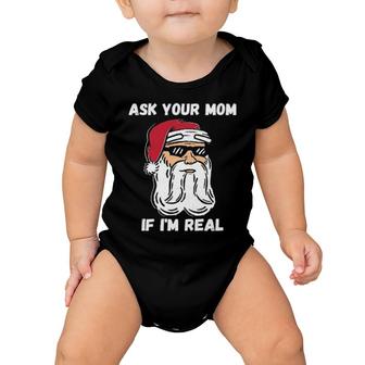 Ask Your Mom If I'm Real Christmas Santa Claus Baby Onesie | Mazezy