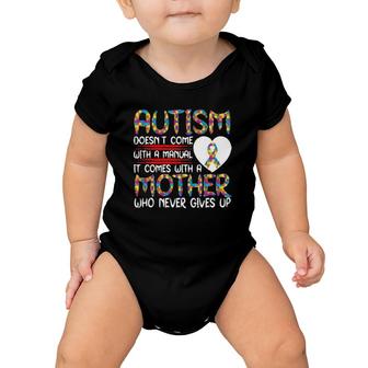 Autism Doesn’T Come With A Manual It Comes With A Mother Who Never Gives Up Version2 Baby Onesie | Mazezy