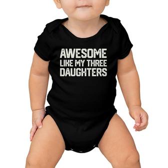 Awesome Like My Three Daughters Father's Day Gift Dad Him Baby Onesie | Mazezy