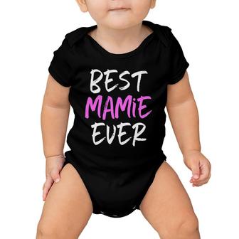 Best Mamie Ever Cool Funny Mother's Day Gift Baby Onesie | Mazezy