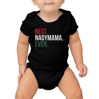 Best Nagymama Ever Gifts Proud Hungarian Mother's Day Baby Onesie | Mazezy