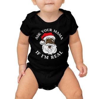 Black Santa Ask Your Mama If I'm Real Black Claus Baby Onesie | Mazezy