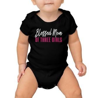 Blessed Mom Of Three Girls Mother Daughter Gift Baby Onesie | Mazezy