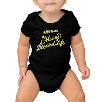Boy Mom Messy Blessed Life Mothers Day Gifts Baby Onesie | Mazezy