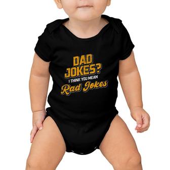 Dad Jokes I Think You Mean Rad Jokes Dad Jokes Baby Onesie | Mazezy CA