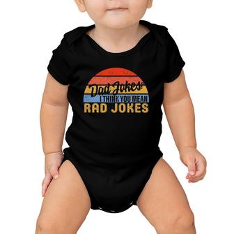 Dad Jokes I Think You Mean Rad Jokes Funny Father's Day Dads Baby Onesie | Mazezy