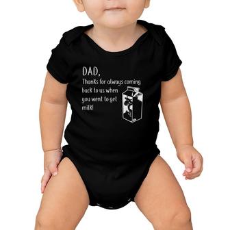 Dad Thanks For Coming Back When You Went To Get Milk Baby Onesie | Mazezy