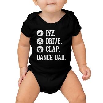 Dance Dad - Pay Drive Clap - Father Of Dancer Gift Baby Onesie | Mazezy