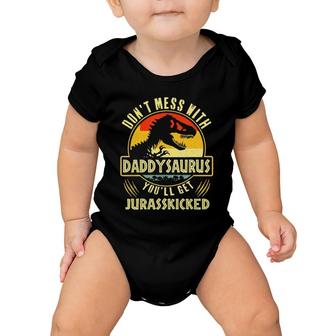 Don't Mess With Daddysaurus You'll Get Jurasskicked Baby Onesie | Mazezy