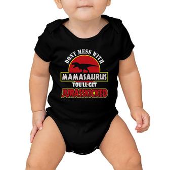Don't Mess With Mamasaurus You'll Get Jurasskicked Baby Onesie | Mazezy
