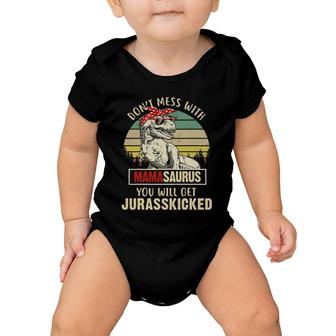 Dont Mess With Mamasaurus Youll Get Jurasskicked Baby Onesie | Mazezy