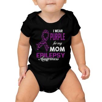 Epilepsy Awareness I Wear Purple For My Mom Family Support Baby Onesie | Mazezy