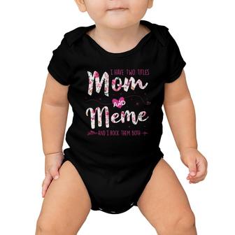 Flower I Have Two Titles Mom And Meme Baby Onesie | Mazezy CA