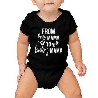 From Fur Mama To Baby Mama Fur Mom To Baby Mom New Mom Gift Baby Onesie | Mazezy