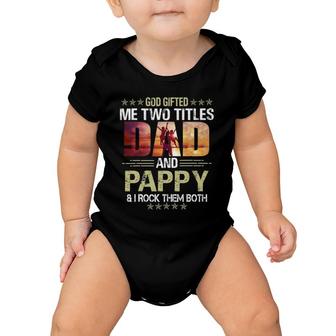 Funny Father's Day God Gifted Me Two Titles Dad And Pappy Baby Onesie | Mazezy