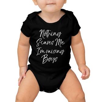 Funny Mother's Day Gift Nothing Scares Me I'm Raising Boys Baby Onesie | Mazezy