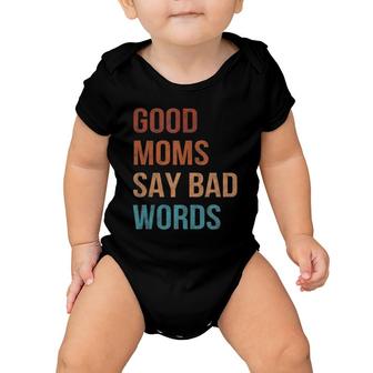 Good Moms Say Bad Words Momlife Funny Vintage Mothers Baby Onesie | Mazezy