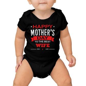 Happy Mother's Day To The Best Wife Mother's Day Gift Baby Onesie | Mazezy