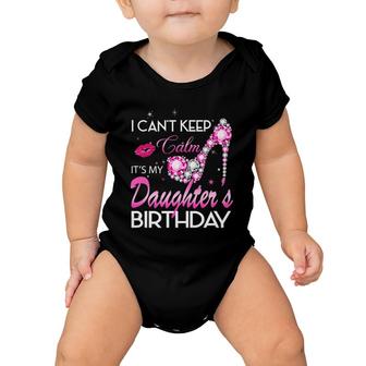 I Can't Keep Calm My Daughter's Birthday Girl For Dad Mom Baby Onesie | Mazezy
