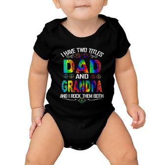 I Have Two Titles Dad And Grandpa Tie Dye Hippie Father's Day Baby Onesie | Mazezy