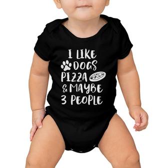 I Like Dogs Pizza & Maybe 3 People Funny Sarcasm Women Mom Baby Onesie | Mazezy